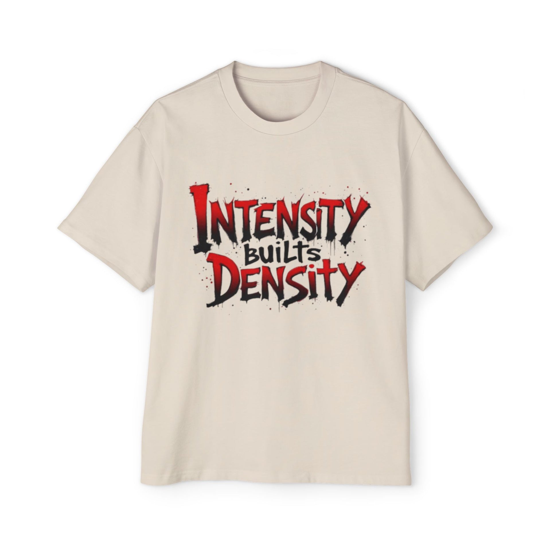 Intensity Builds Density - Oversized Shirt