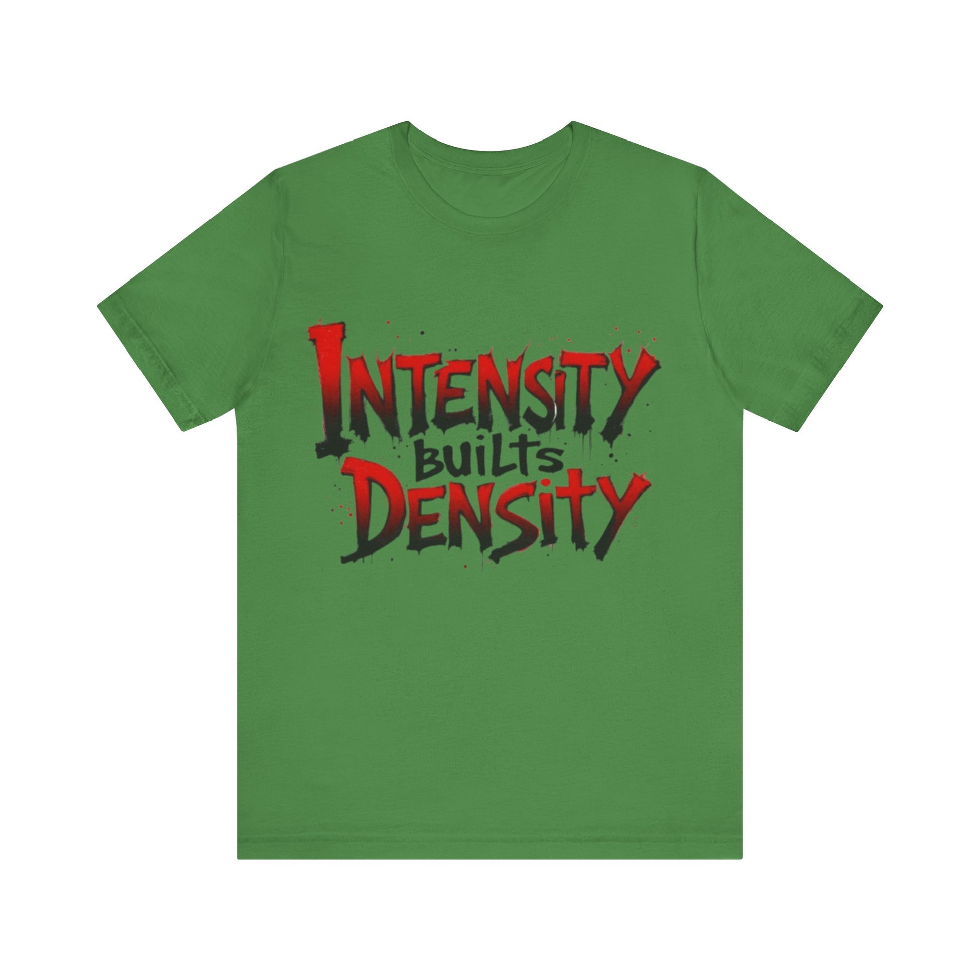 Intensity Builds Density - Shirt