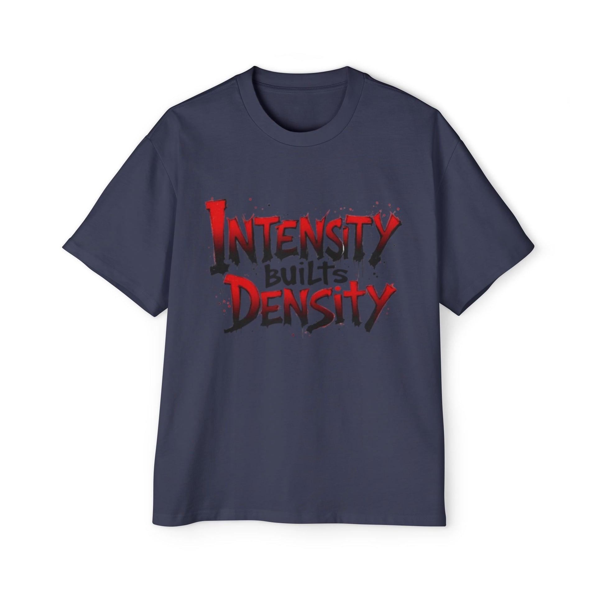 Intensity Builds Density - Oversized Shirt