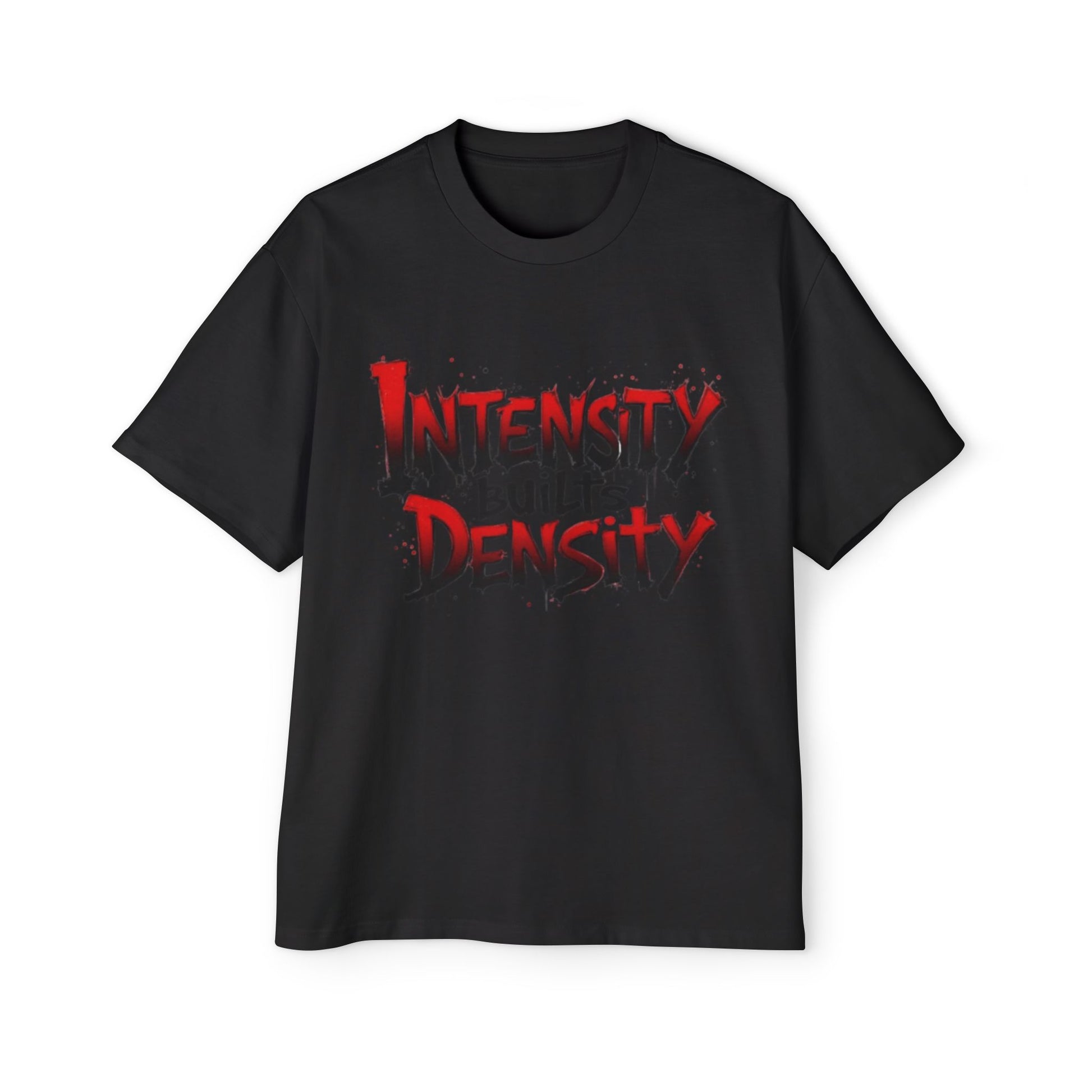Intensity Builds Density - Oversized Shirt