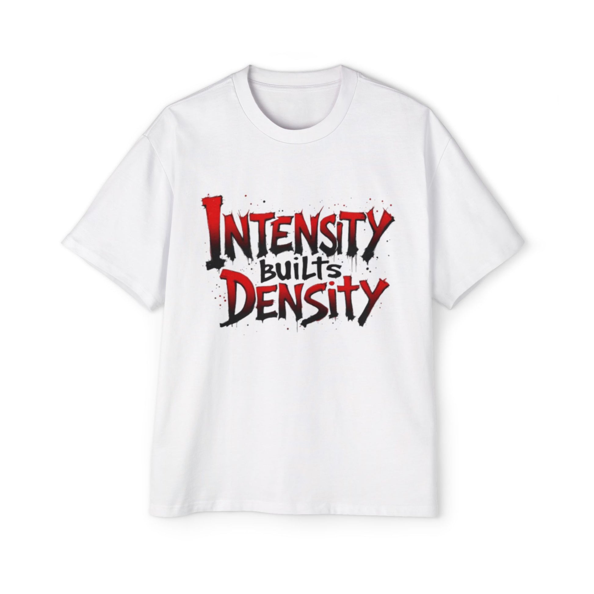 Intensity Builds Density - Oversized Shirt