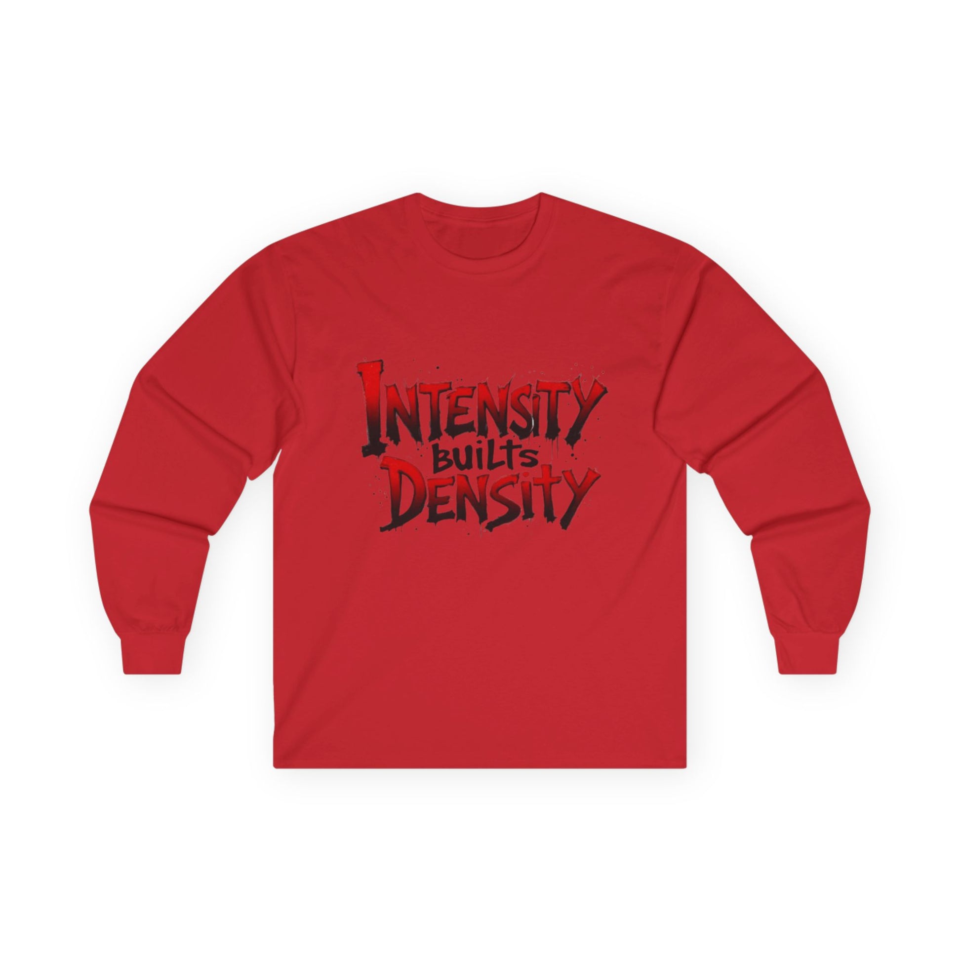 Intensity Builds Density - Long Sleeve