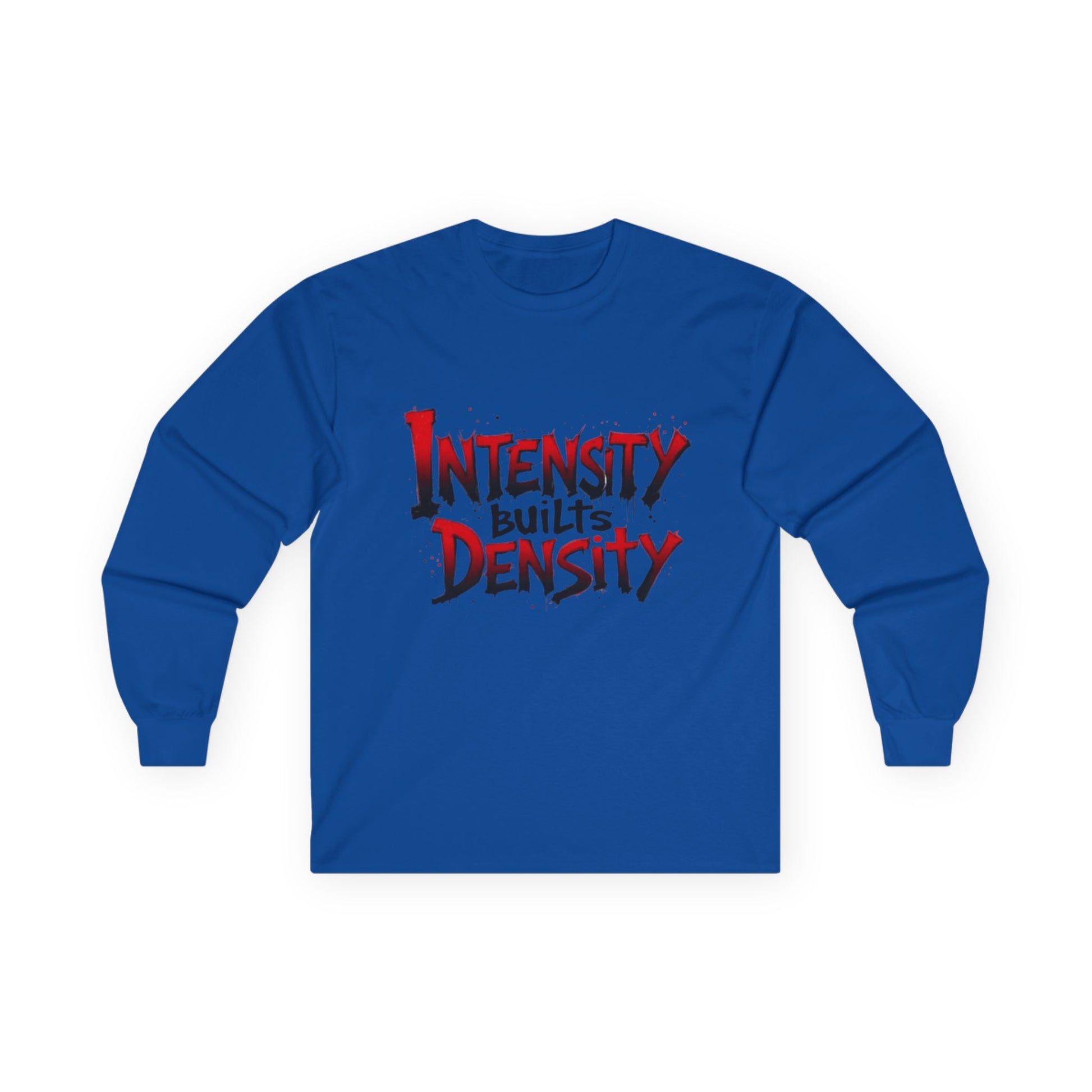 Intensity Builds Density - Long Sleeve