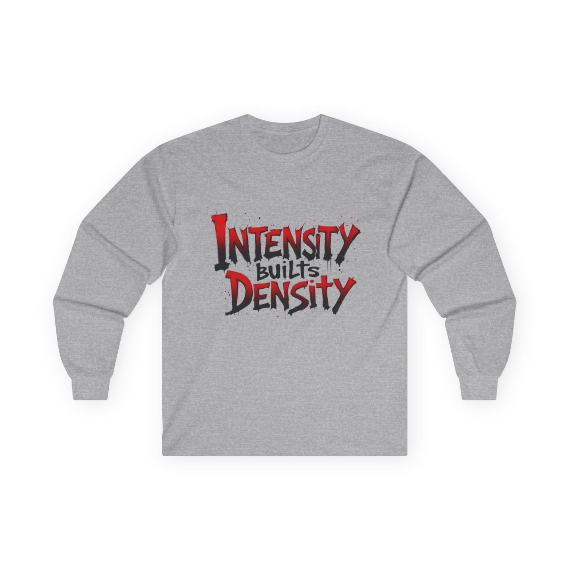 Intensity Builds Density - Long Sleeve