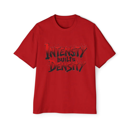 Intensity Builds Density - Oversized Shirt