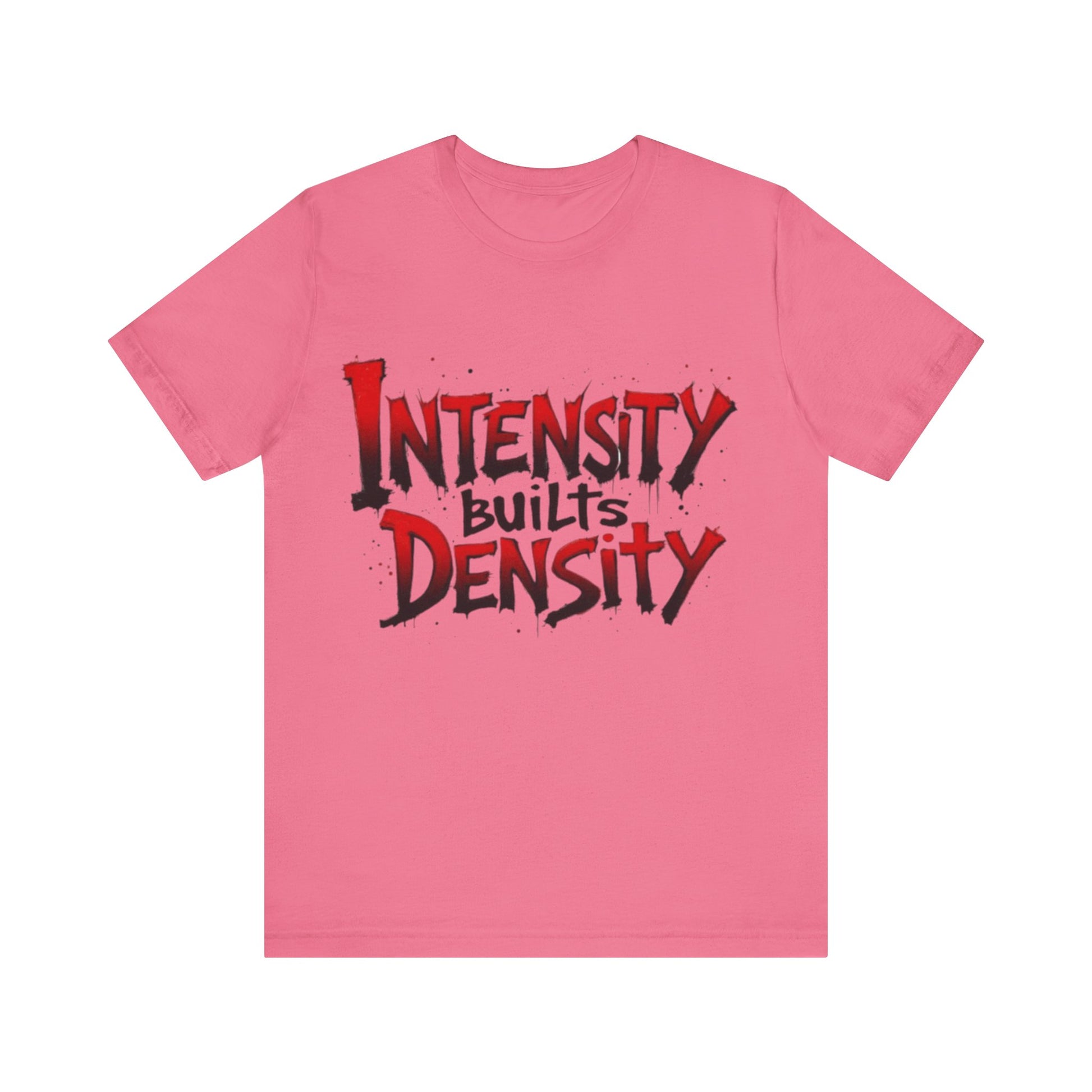 Intensity Builds Density - Shirt