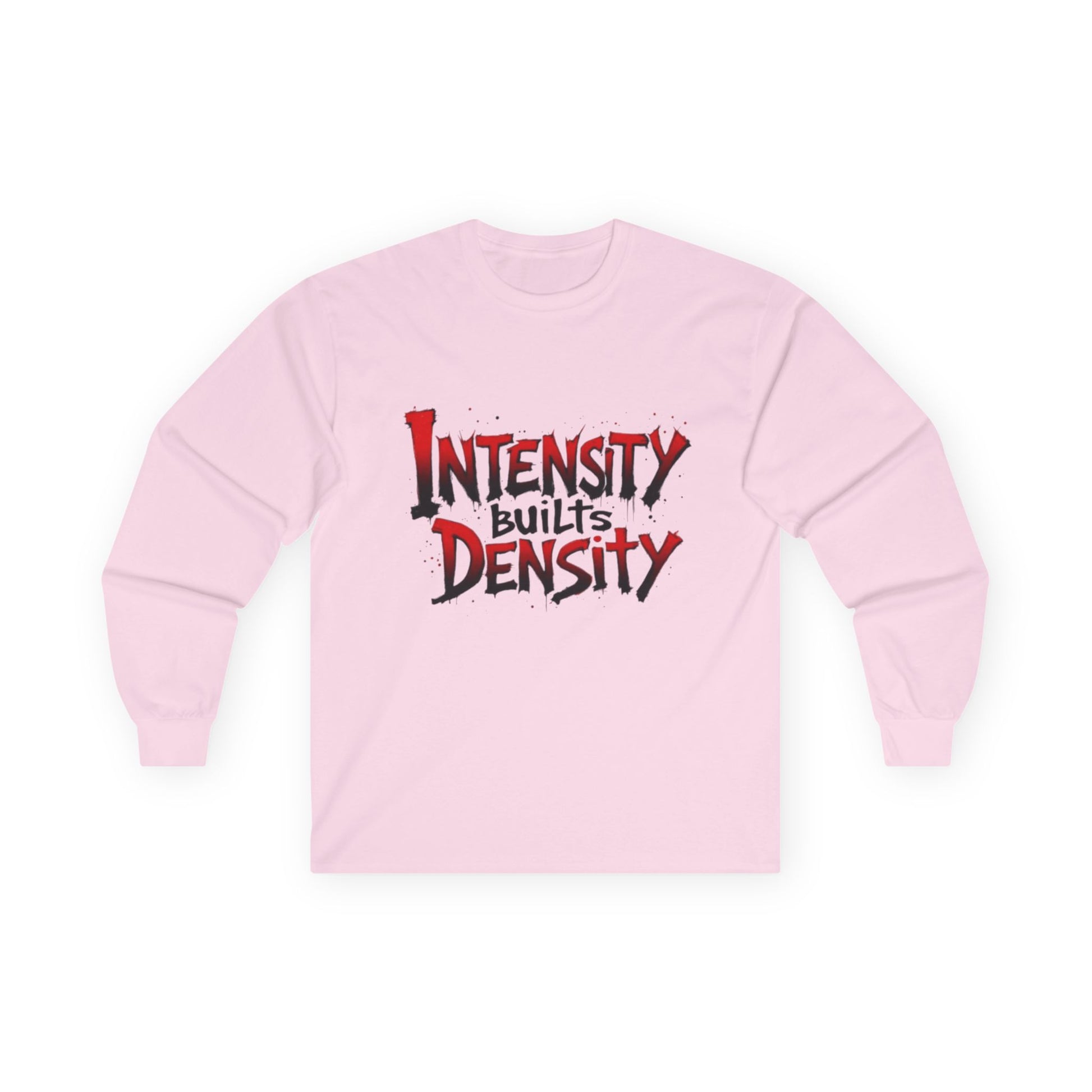 Intensity Builds Density - Long Sleeve